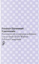 Il pensionato. Frammento di un romanzo poliziesco con un finale di Urs Widmer by Friedrich Dürrenmatt