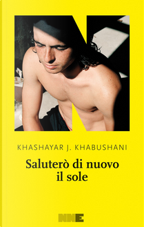 Saluterò di nuovo il sole by Khashayar J. Khabushani