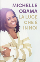 La luce che è in noi by Michelle Obama