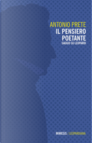 Il pensiero poetante. Saggio su Leopardi by Antonio Prete