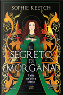 Il segreto di Morgana by Sophie Keetch