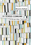 Di senso comune. Scritti per «Alias» (2010-2020) by Massimo Raffaeli