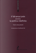 Il '68 senza Lenin. Ovvero: la politica ridefinita. Testi e documenti