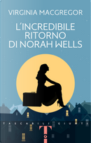 L'incredibile ritorno di Norah Wells by Virginia MacGregor