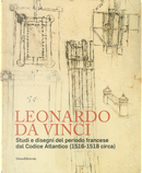 Leonardo da Vinci. Studi e disegni del periodo francese dal Codice Atlantico (1516-1518 circa) by Pietro C. Marani