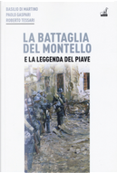 La battaglia del Montello e la leggenda del Piave by Basilio Di Martino, Paolo Gaspari, Roberto Tessari