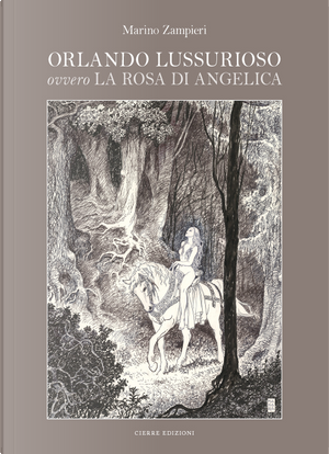 Orlando lussurioso, ovvero «La rosa di Angelica» by Marino Zampieri