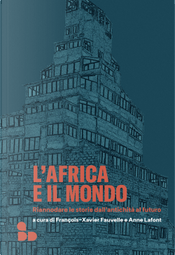 L'Africa e il mondo. Riannodare le storie dall'antichità al futuro