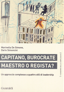 Capitano, burocrate, maestro o regista? Un approccio complesso a quattro stili di leadership by Dario Simoncini, Marinella De Simone