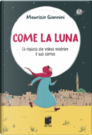 Come la luna. La ragazza che voleva mostrare il suo sorriso by Maurizio Giannini