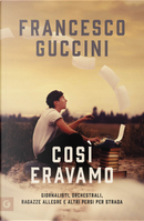 Così eravamo by Francesco Guccini