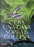 C'era una casa sopra la collina by Jessie Greengrass