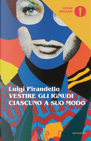 Vestire gli ignudi-Ciascuno a suo modo by Luigi Pirandello