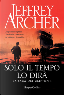 Solo il tempo lo dirà. La saga dei Clifton. Vol. 1 by Jeffrey Archer