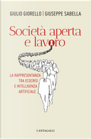 Società aperta e lavoro. La rappresentanza tra ecocrisi e intelligenza artificiale by Giulio Giorello, Giuseppe Sabella