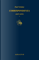 Corrispondenza: 1857-1874, 1875-1885 by Paul Verlaine