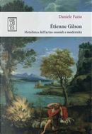 Étienne Gilson. Metafisica dell’actus essendi e modernità by Daniele Fazio
