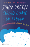 Siamo come le stelle. Cercando Alaska-Città di carta-Colpa delle stelle by John Green