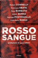 Rosso sangue. 6 racconti da 6 maestri del genere by Alafair Burke, Carla Maria Russo, Francesco Abate, Michael Connelly, Paola Barbato, Santiago Posteguillo