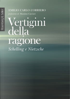 Vertigini della ragione. Schelling e Nietzsche by Emilio Carlo Corriero