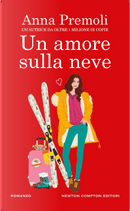 Un amore sulla neve by Anna Premoli