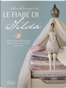 Le fiabe di Tilda. Più di 25 splendidi progetti per il cucito e le creazioni con la carta by Tone Finnanger