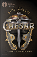 Caesar. L'italiano che dominò il mondo by Max Gallo