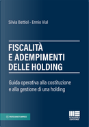 Fiscalità e adempimenti delle holding by Ennio Vial, Silvia Bettiol