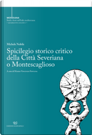 Spicilegio storico critico della città severiana o montescaglioso by Michele Nobile