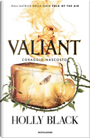 Valiant. Coraggio nascosto by Holly Black