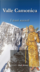 Valle Camonica. I tesori nascosti by Marcello Zane