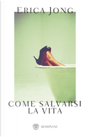 Come salvarsi la vita by Erica Jong