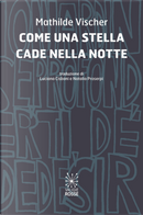 Come una stella cade nella notte. Ediz. italiana e francese by Mathilde Vischer