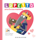 Lupetto ama la sua mamma. Amico lupo by Orianne Lallemand