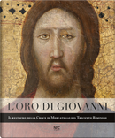 L'oro di Giovanni. Il restauro della Croce di Mercatello e il Trecento riminese by Alessandro Giovanardi, Daniele Benati