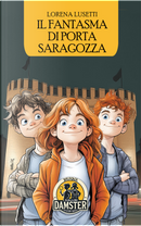 Il fantasma di Porta Saragozza by Lorena Lusetti