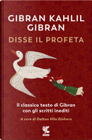 Disse il profeta. Il classico testo di Gibran con scritti inediti by Kahlil Gibran