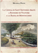La chiesa di Sant'Antonio Abate a Rionero in Vulture e la Badia di Monticchio by Michele Pinto