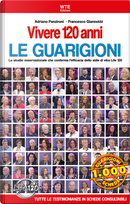 Vivere 120 anni. Le guarigioni. Lo studio osservazionale che conferma l'efficacia dello stile di vita Life 120 by Adriano Panzironi, Francesco Giannotti