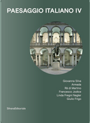 Paesaggio italiano. Vol. 4: Giovanna Silva, Armada, Rä di Martino, Francesco Jodice, Linda Fregni Nagler, Giulio Frigo