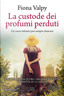 La custode dei profumi perduti by Fiona Valpy