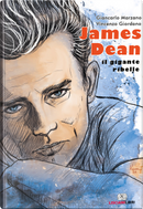 James Dean. Il gigante ribelle by Giancarlo Marzano, Vincenzo Giordano