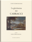 La giovinezza dei Carracci. Ludovico, Agostino e Annibale Carracci by Maria Teresa Nicosia
