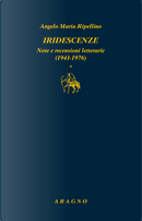 Iridescenze. Note e recensioni letterarie (1941-1976) by Angelo Maria Ripellino