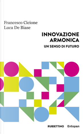 Innovazione armonica. Un senso di futuro by Francesco Cicione, Luca De Biase