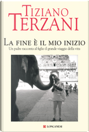 La fine è il mio inizio by Tiziano Terzani