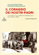 Il coraggio dei nostri Padri. Le donne e gli uomini di Fiorenzuola dal 1945 al 1956 by Augusto Bottioni, Maurizio Migliavacca
