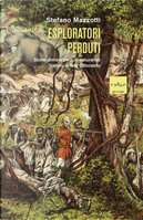 Esploratori perduti. Storie dimenticate di naturalisti italiani di fine Ottocento by Stefano Mazzotti