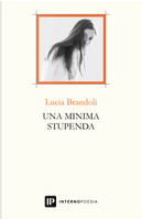 Una minima stupenda by Lucia Brandoli