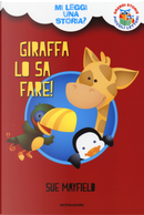 Giraffa lo sa fare! Mi leggi una storia? by Sue Mayfield